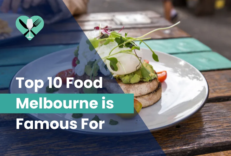 Top 10 Food Melbourne is Famous For