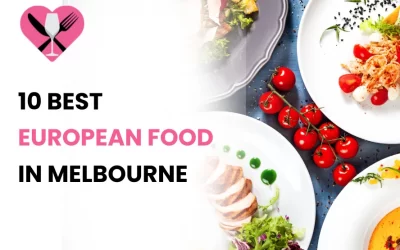 7 Best European Food in Melbourne You Must Try in 2024