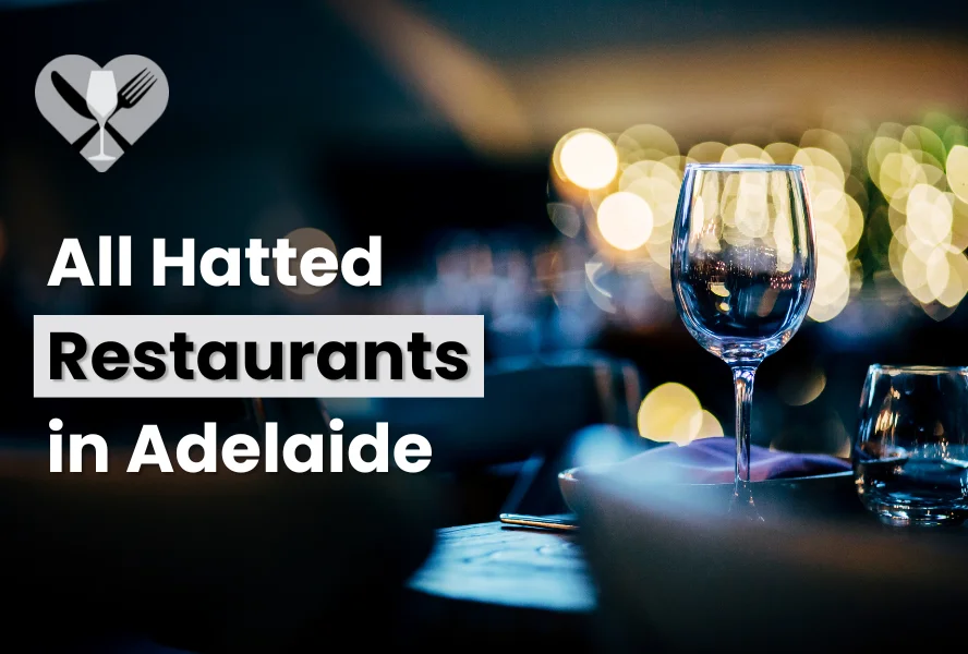 List of All Hatted Restaurants in Adelaide 2024