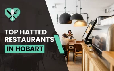 Top Hatted Restaurants in Hobart You Must Try in 2024