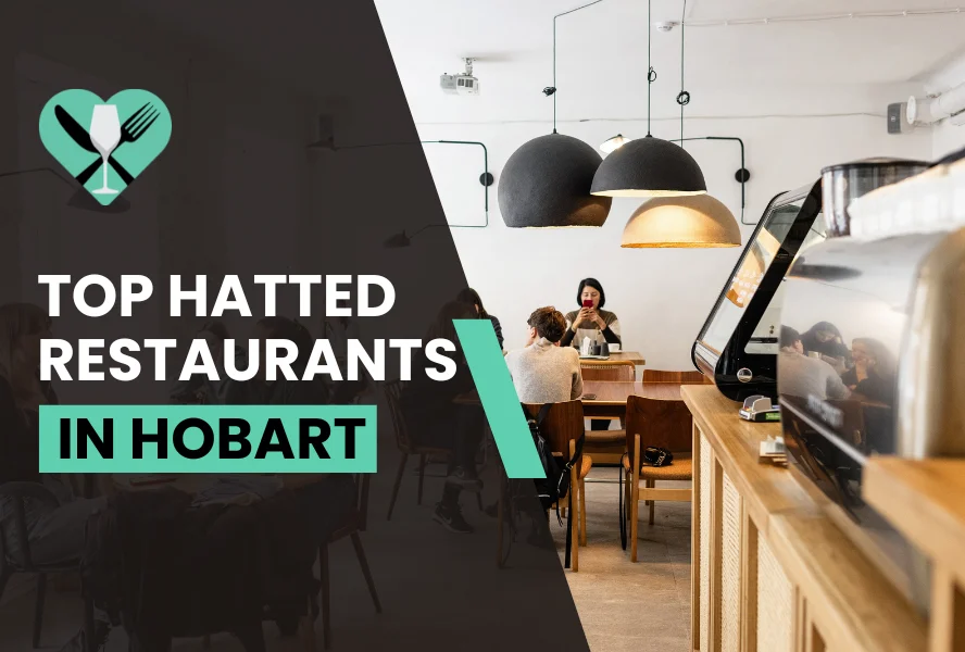 Top Hatted Restaurants in Hobart You Must Try in 2024