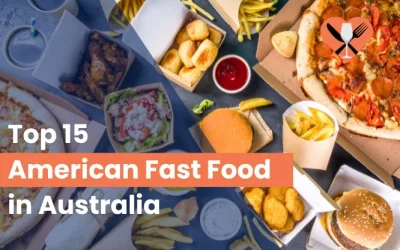 15 Popular American Fast Food to Try in Australia (2024)