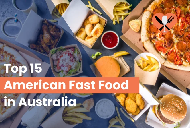 15 Popular American Fast Food in Australia (2024)