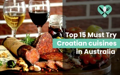 Top 15 Must Try Croatian Cuisines in Australia (2024)