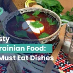 Tasty Ukrainian Food: 12 Must Eat Dishes in 2024