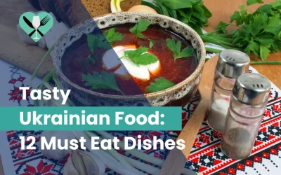 Tasty Ukrainian Food: 12 Must Eat Dishes in 2024