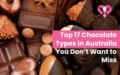 Top 17 Chocolate Types in Australia You Don’t Want to Miss