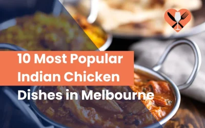 10 Most Popular Indian Chicken Dishes in Melbourne