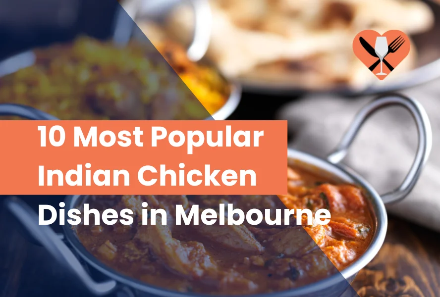 10 Most Popular Indian Chicken Dishes in Melbourne