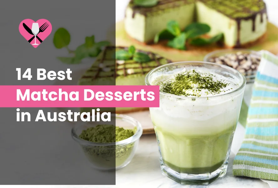 14 Best Matcha Desserts in Australia