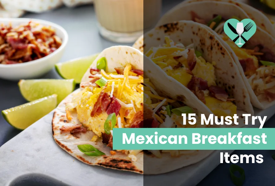 15 Must Try Mexican Breakfast Items