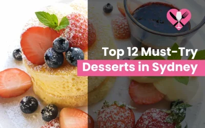 Top 12 Must-Try Desserts in Sydney