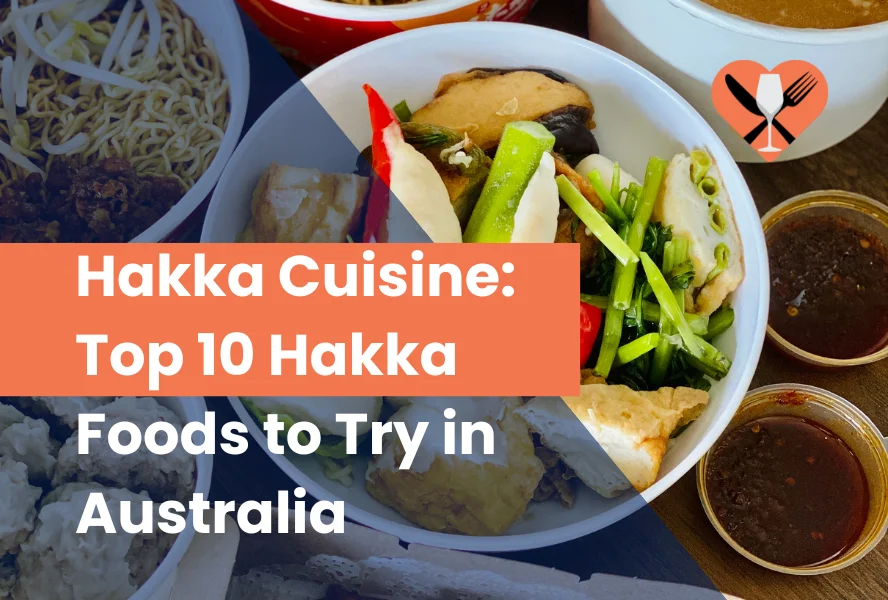 Hakka Cuisine Top 10 Hakka Foods to Try in Australia