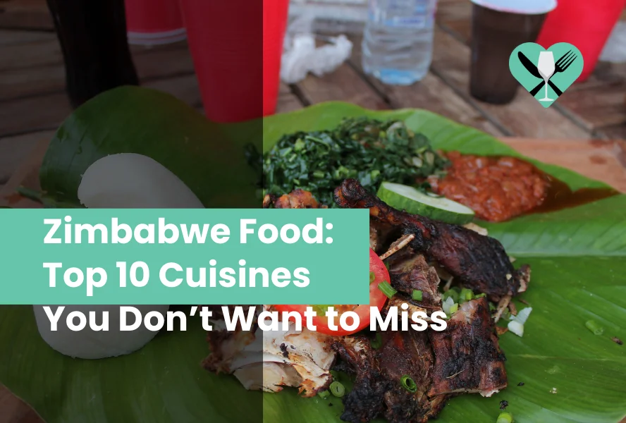 Zimbabwe Food Top 10 Cuisines You Don’t Want to Miss