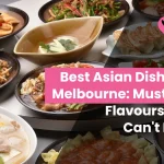 Best Asian Dishes in Melbourne: Must-Try Flavours You Can’t Miss