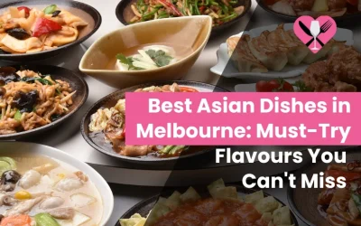 Best Asian Dishes in Melbourne: Must-Try Flavours You Can’t Miss