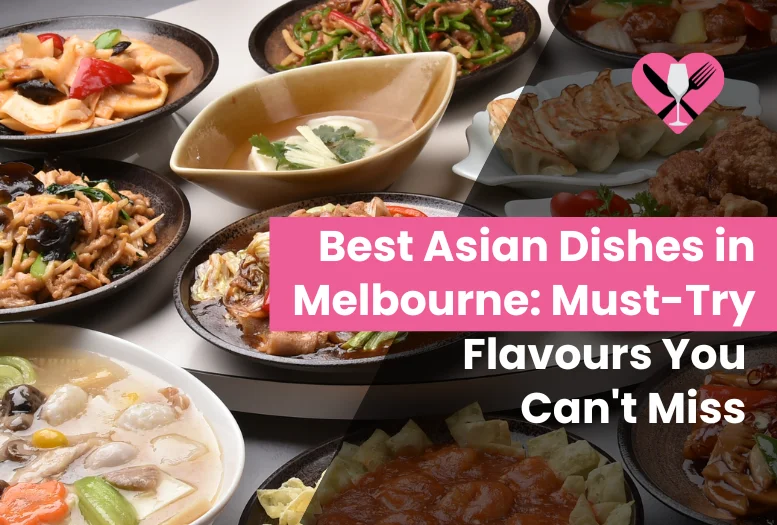 Best Asian Dishes in Melbourne: Must-Try Flavours You Can’t Miss