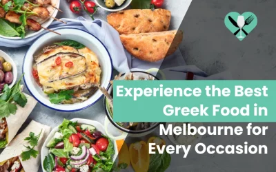 Experience the Best Greek Food in Melbourne for Every Occasion