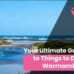 Your Ultimate Guide to Things to Do in Warrnambool in 2024