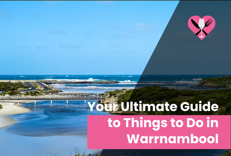 Your Ultimate Guide to Things to Do in Warrnambool in 2024