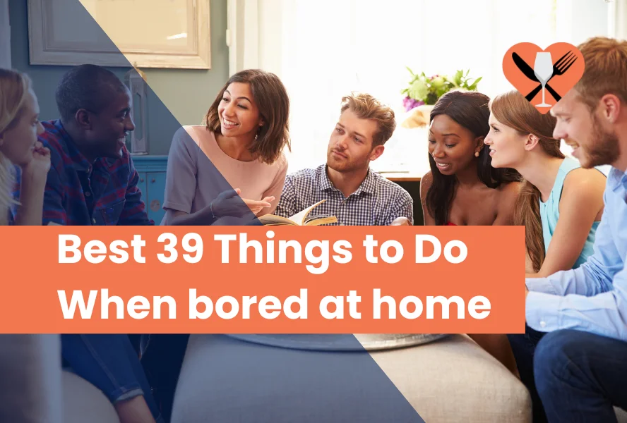 Best 39 Things to Do When bored at home