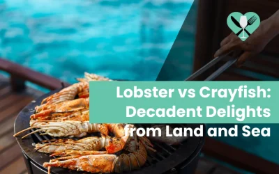 Lobster vs Crayfish: Decadent Delights from Land and Sea