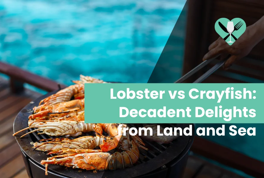 Lobster vs Crayfish Decadent Delights from Land and Sea