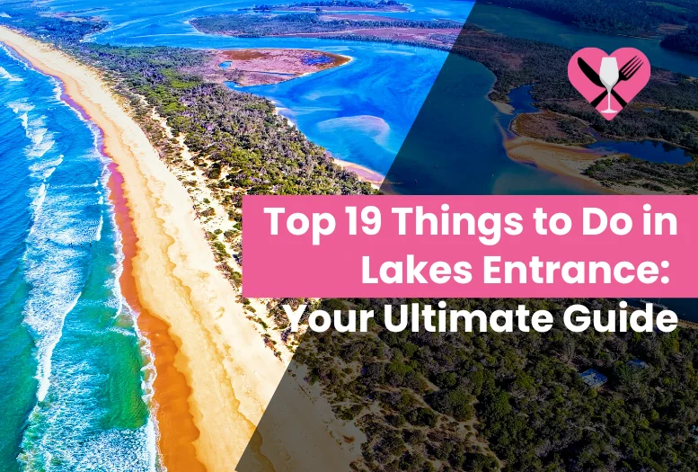 Top 19 Things to Do in Lakes Entrance: Your Ultimate Guide