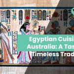 Egyptian Cuisine in Australia: A Taste of Timeless Tradition