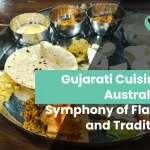 Gujarati Cuisine in Australia: A Symphony of Flavours and Traditions