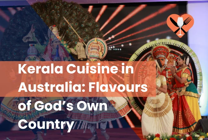 Kerala Cuisine in Australia: Flavours of God’s Own Country