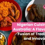 9 Best Nigerian Cuisine in Australia for 2025