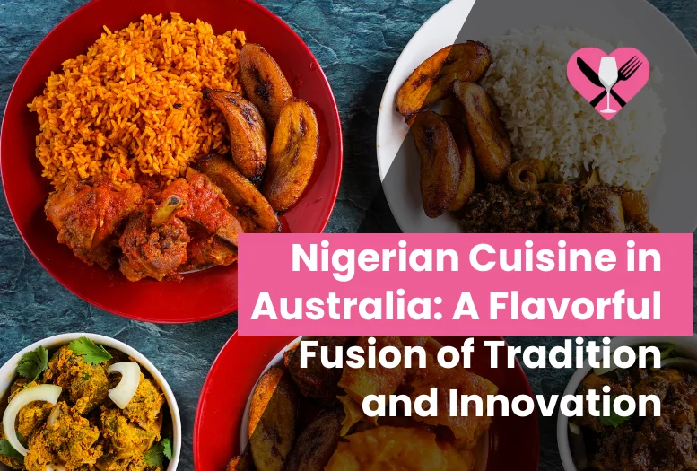 9 Best Nigerian Cuisine in Australia for 2025