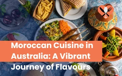 8 Moroccan Cuisine in Australia You Must Try in 2025