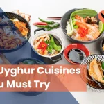 14 Uyghur Cuisines You Must Try in 2025