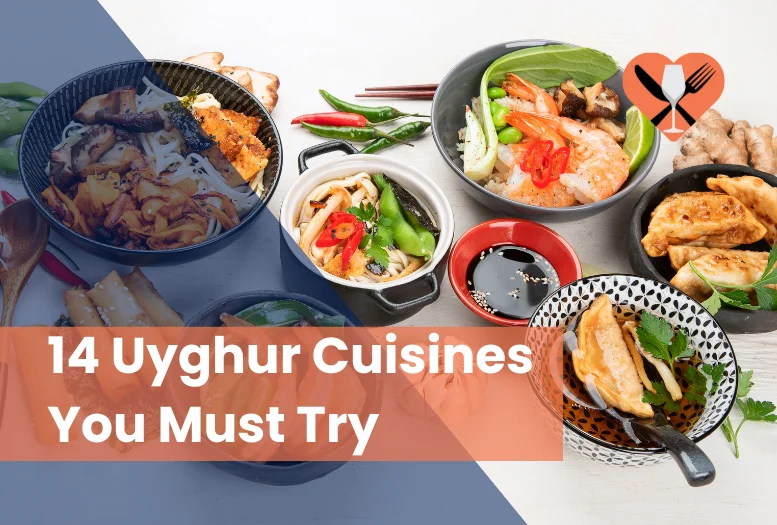 14 Uyghur Cuisines You Must Try in 2025