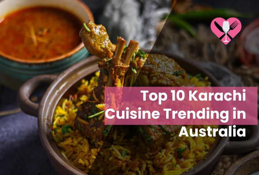 Top 10 Karachi Cuisine Trending in Australia in 2025