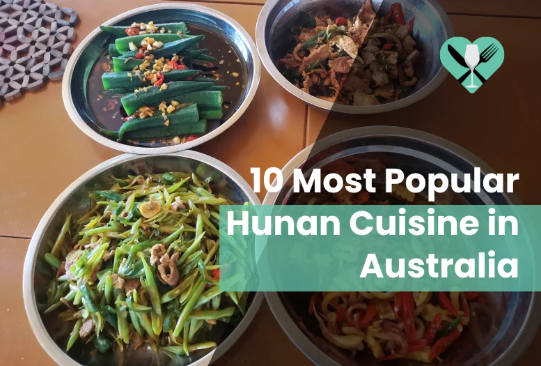 10 Most Popular Hunan Cuisine in Australia in 2025