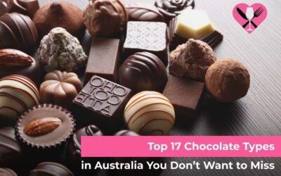 Top 17 Chocolate Types in Australia You Don’t Want to Miss
