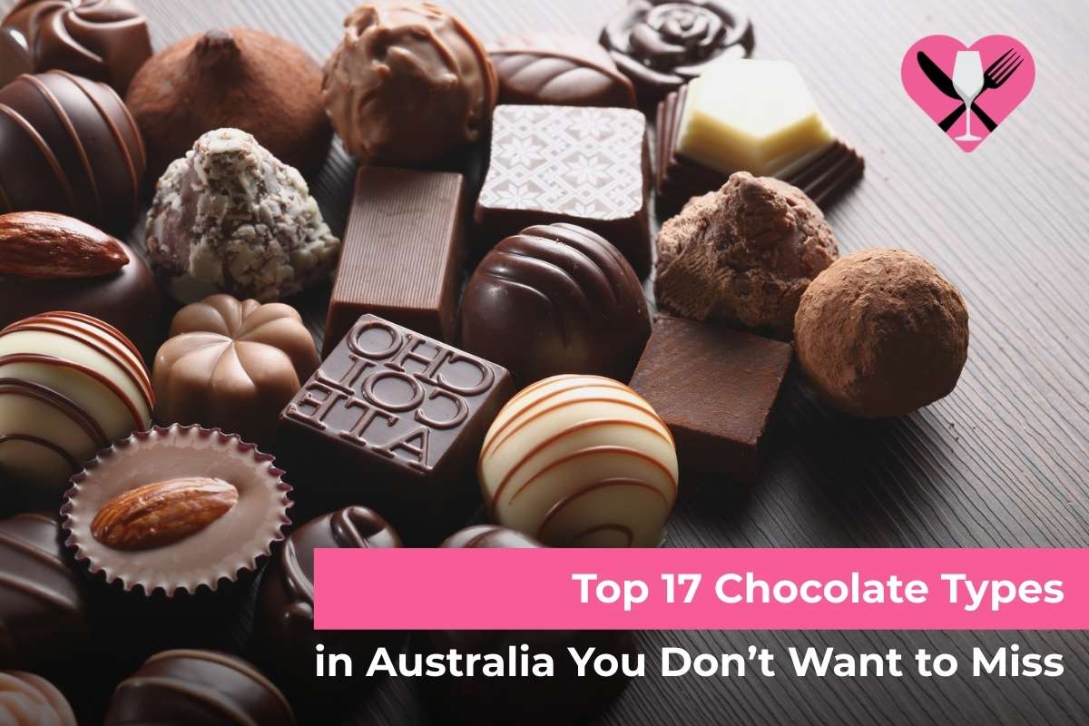 Top 17 Chocolate Types in Australia You Don’t Want to Miss