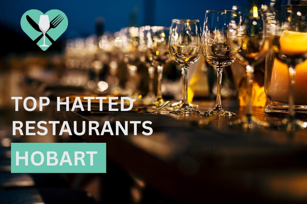 Top Hatted Restaurants in Hobart You Must Try in 2024