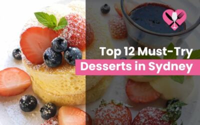 Top 12 Must-Try Desserts in Sydney