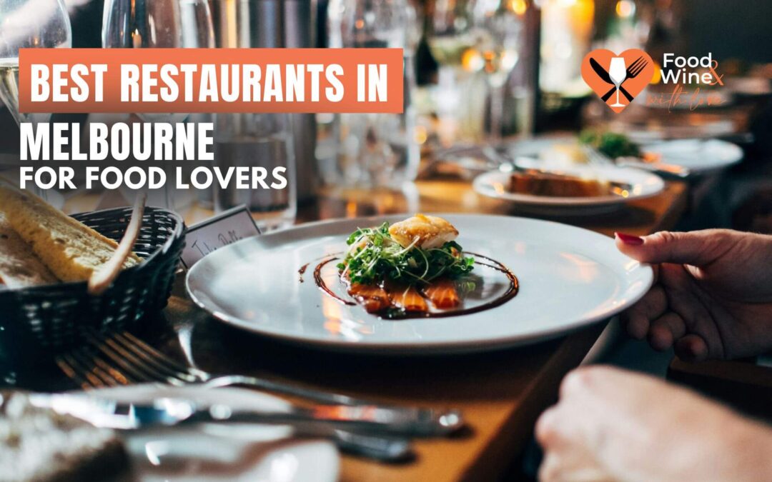 Best Restaurants in Melbourne for Food Lovers in 2026