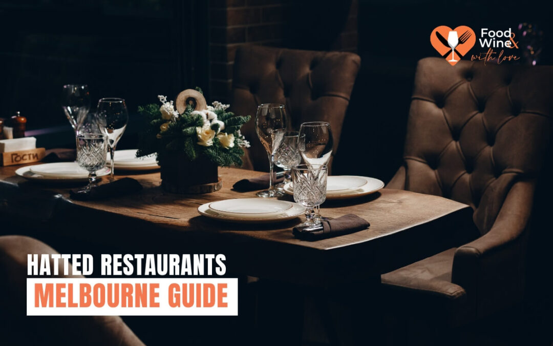 Hatted Restaurants Melbourne: What Hats Mean + Full List