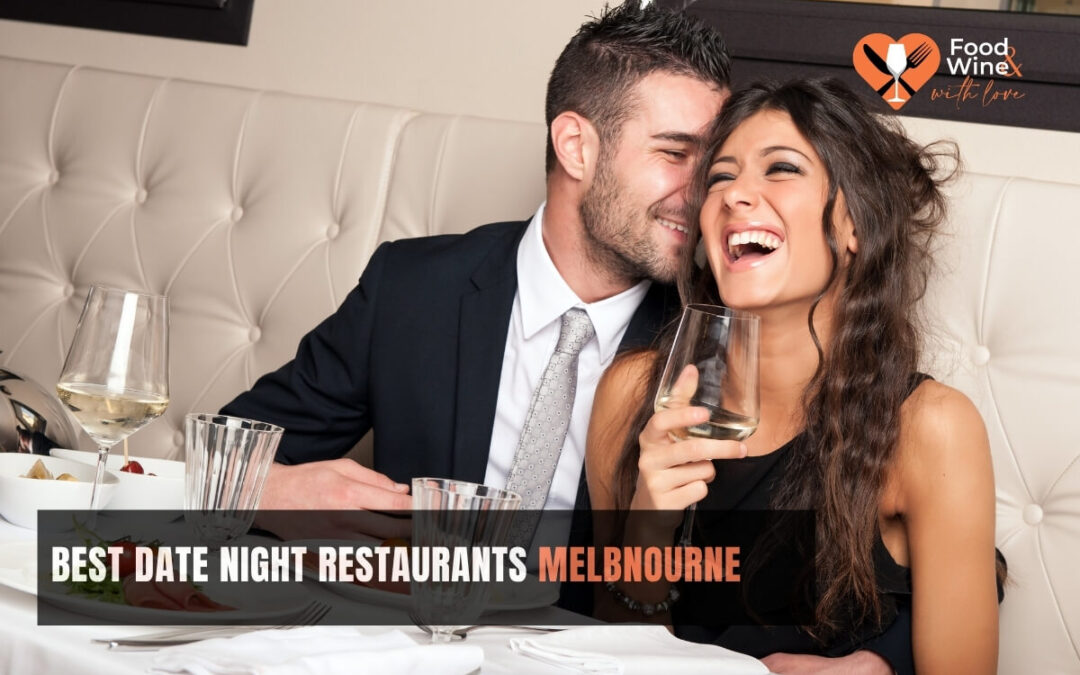 Best Date Night Restaurants in Melbourne: Romantic Venues for a Special Night Out
